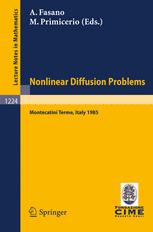 Nonlinear Diffusion Problems : Lectures given at the 2nd 1985 Session of the Centro Internazionale Matermatico Estivo (C.I.M.E.) held at Montecatini Terme, Italy June 10 - June 18, 1985