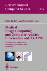 Medical Image Computing and Computer-Assisted Intervention- Miccai'99