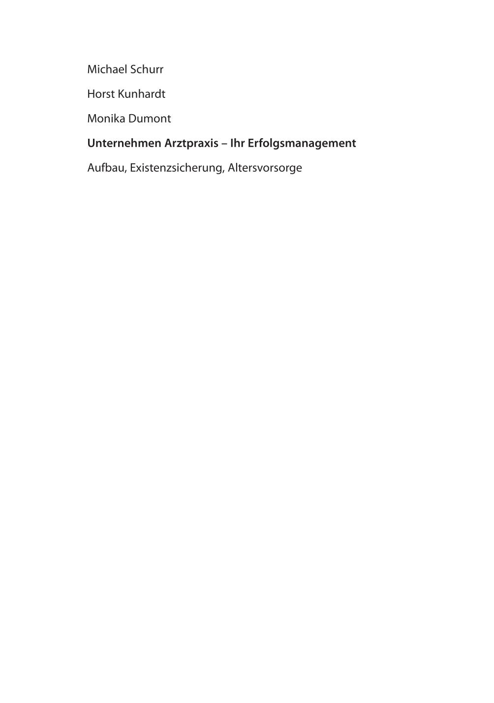 Unternehmen Arztpraxis - Ihr Erfolgsmanagement Aufbau, Existenzsicherung, Altersvorsorge ; mit 15 Tabellen