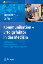 Kommunikation - Erfolgsfaktor in der Medizin : Teamfuhrung, Patientengesprach, Networking & Selbstmarketing.