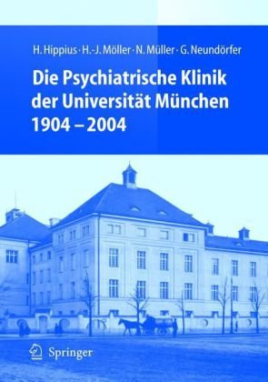 Die Psychiatrische Klinik der Universitat Munchen 1904 - 2004