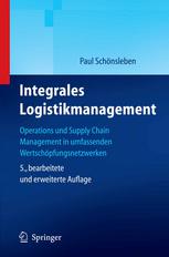 Integrales Logistikmanagement : Operations und Supply Chain Management in umfassenden Wertschöpfungsnetzwerken