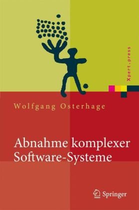 Abnahme komplexer Software-Systeme : das Praxishandbuch