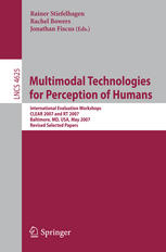 Multimodal technologies for perception of humans : international evaluation workshops CLEAR 2007 and RT 2007, Baltimore, MD, USA, May 8-11, 2007 : revised selected papers