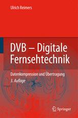 DVB - digitale Fernsehtechnik Datenkompression und Übertragung ; mit 38 Tabellen