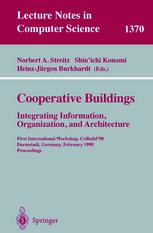 Cooperative buildings : integrating information, organization, and architecture : first international workshop, CoBuild '98, Darmstadt, Germany, February 25-26, 1998 : proceedings