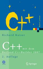 C++ mit dem Borland C++Builder 2007 : Einführung in den C++-Standard und die objektorientierte Windows-Programmierung