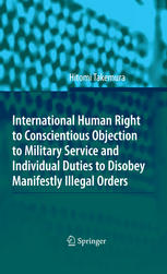 International Human Right to Conscientious Objection to Military Service and Individual Duties to Disobey Manifestly Illegal Orders