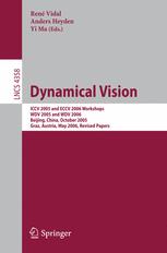 Dynamical Vision ICCV 2005 and ECCV 2006 Workshops, WDV 2005 and WDV 2006, Beijing, China, October 21, 2005, Graz, Austria, May 13, 2006, Revised Papers. Image Processing, Computer Vision, Pattern Recognition, and Graphics