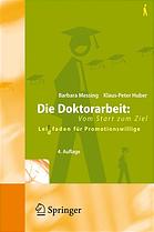 Die Doktorarbeit: vom Start zum Ziel : Leit(d)tfaden für Promotionswillige ; mit 13 Arbeitsbögen.