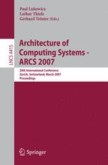 Architecture of computing systems - ARCS 2007 : 20th international conference, Zurich, Switzerland, March 12-15, 2007 ; proceedings