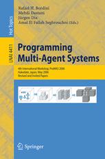 Programming Multi-Agent-Systems 4th International Workshop, ProMAS 2006, Hakodate, Japan, May 9, 2006, Revised and Invited Papers. Lecture Notes in Artificial Intelligence