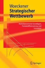 Strategischer Wettbewerb : Marktönomische Grundlagen, Produktdifferenzierung und Innovation