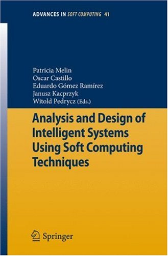 Analysis And Design Of Intelligent Systems Using Soft Computing Techniques (Advances In Intelligent And Soft Computing)