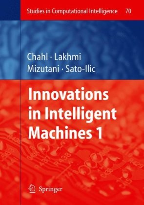 Innovations in Intelligent Machines - 1 (Studies in Computational Intelligence)