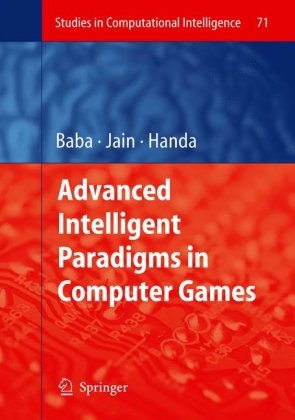 Advanced Intelligent Paradigms in Computer Games (Studies in Computational Intelligence) (Studies in Computational Intelligence)