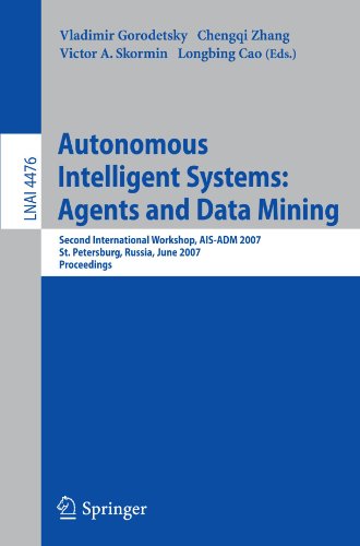 Autonomous Intelligent Systems : Second International Workshop, AIS-ADM 2007, St. Petersburg, Russia, June 3-5, 2007, Proceedings.