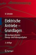 Elektrische Antriebe. [1], Grundlagen : mit durchgerechneten Übungs- und Prüfungsaufgaben ; mit 17 Tabellen