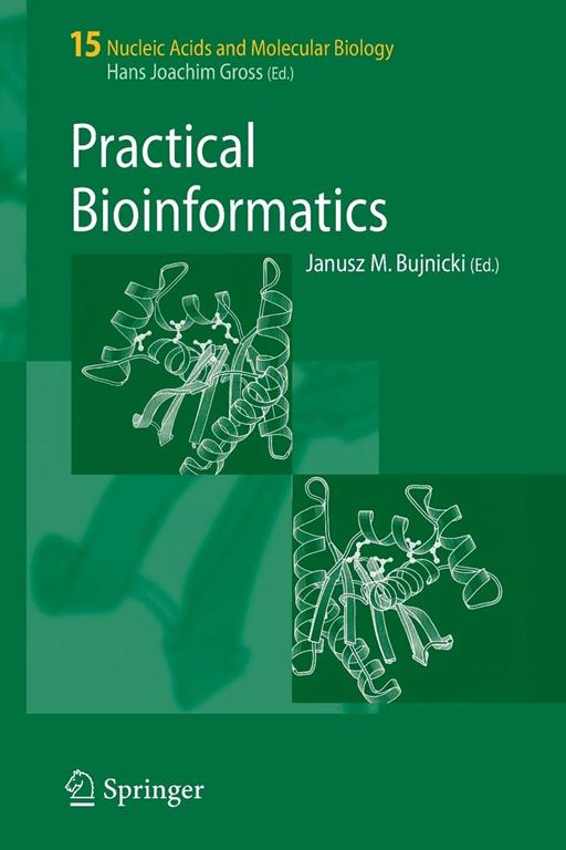 Practical Bioinformatics (Nucleic Acids and Molecular Biology, 15)