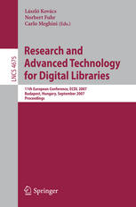 Research and Advanced Technology for Digital Libraries : 11th European Conference, ECDL 2007, Budapest, Hungary, September 16-21, 2007. Proceedings