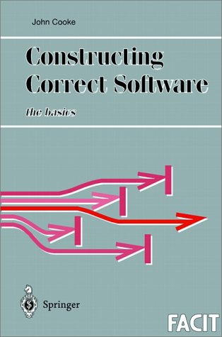 Constructing Correct Software (Formal Approaches To Computing And Information Technology (Facit))