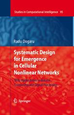 Systematic design for emergence in cellular nonlinear networks with applications in natural computing and signal processing ; with 10 tables