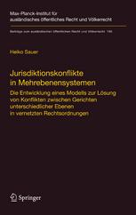 Jurisdiktionskonflikte in Mehrebenensystemen : die Entwicklung eines Modells zur Lösung von Konflikten zwischen Gerichten unterschiedlicher Ebenen in vernetzten Rechtsordnungen = Conflicts of jurisdictions in multi-level systems (English summary)