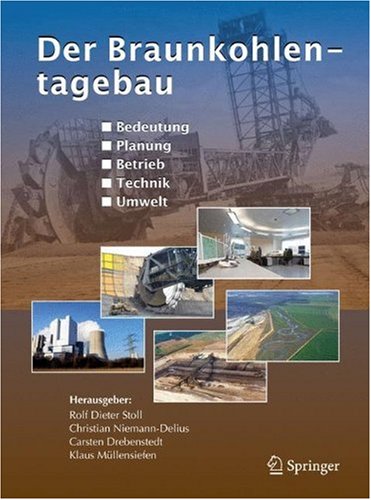 Der Braunkohlentagebau : Bedeutung, Planung, Betrieb, Technik, Umwelt