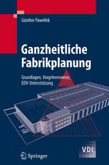 Ganzheitliche Fabrikplanung Grundlagen, Vorgehensweise, EDV-Unterstützung