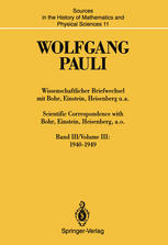 Wolfgang Pauli : Wissenschaftlicher Briefwechsel mit Bohr, Einstein, Heisenberg u.a. Band III: 1940-1949