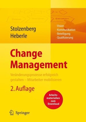 Change Management : Veränderungsprozesse erfolgreich gestalten - Mitarbeiter mobilisieren ; [Vision, Kommunikation, Beteiligung, Qualifizierung] ; mit 25 Schemata und 4 Tabellen