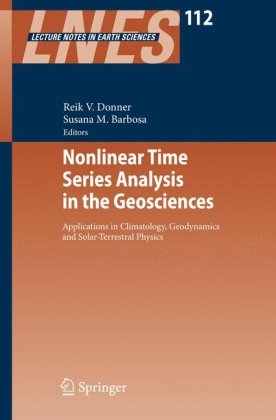 Nonlinear time series analysis in the geosciences : applications in climatology, geodynamics and solar-terrestral physics