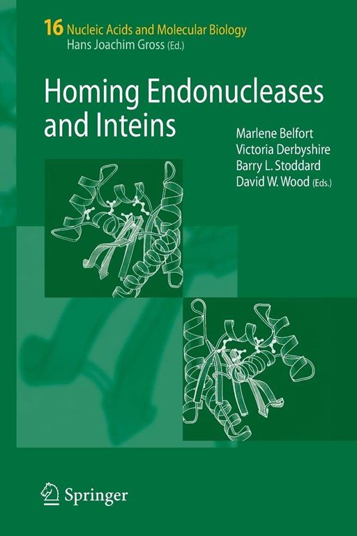 Homing Endonucleases and Inteins (Nucleic Acids and Molecular Biology, 16)