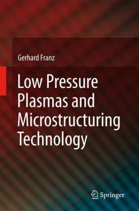 Low Pressure Plasmas and Microstructuring Technology.