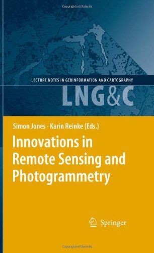 Innovations In Remote Sensing And Photogrammetry (Lecture Notes In Geoinformation And Cartography)