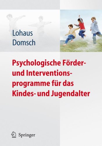 Psychologische Forder- Und Interventionsprogramme Fur Das Kindes- Und Jugendalter