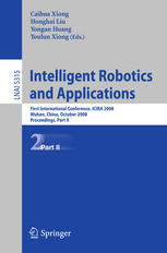 Intelligent robotics and applications : first international conference, ICIRA 2008, Wuhan, China, October 15-17, 2008 : proceedings, part 1