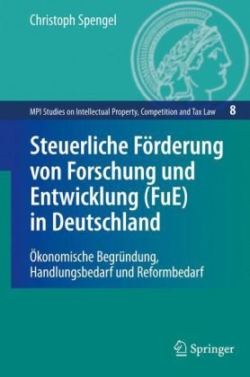 Steuerliche Förderung von Forschung und Entwicklung (FuE) in Deutschland : Ökonomische Begründung, Handlungsbedarf und Reformbedarf