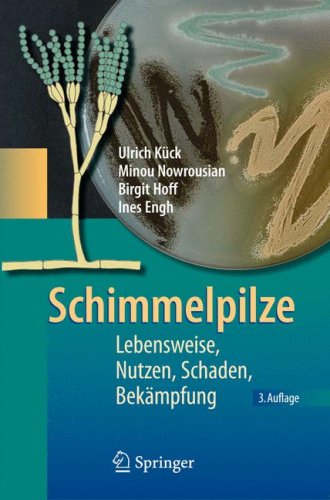 Schimmelpilze : Lebensweise, Nutzen, Schaden, Bekämpfung