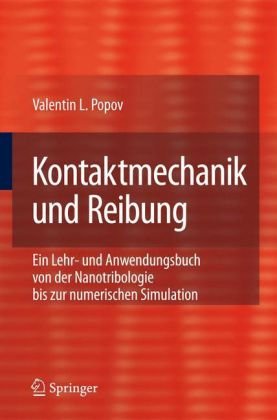 Kontaktmechanik und Reibung : ein Lehr- und Anwendungsbuch von der Nanotribologie bis zur numerischen Simulation