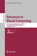 Advances in visual computing. Part I : 4th international symposium, ISVC 2008, Las Vegas, NV, USA, December 1-3, 2008 : proceedingsi