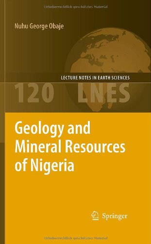 Geology And Mineral Resources Of Nigeria (Lecture Notes In Earth Sciences)