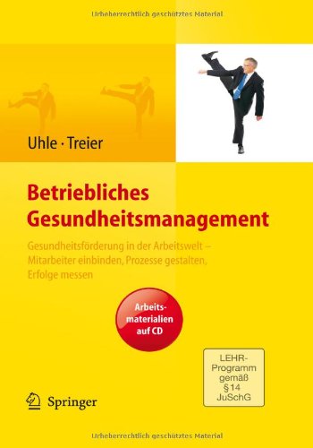 Betriebliches Gesundheitsmanagement. Gesundheitsf Rderung in Der Arbeitswelt - Mitarbeiter Einbinden, Prozesse Gestalten, Erfolge Messen. Arbeitsmater