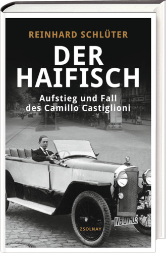 Der Haifisch Aufstieg und Fall des Camillo Castiglioni