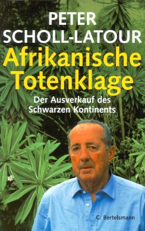 Afrikanische Totenklage. Der Ausverkauf des Schwarzen Kontinents.