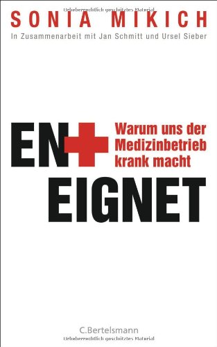 Enteignet. Warum uns der Medizinbetrieb krankmacht