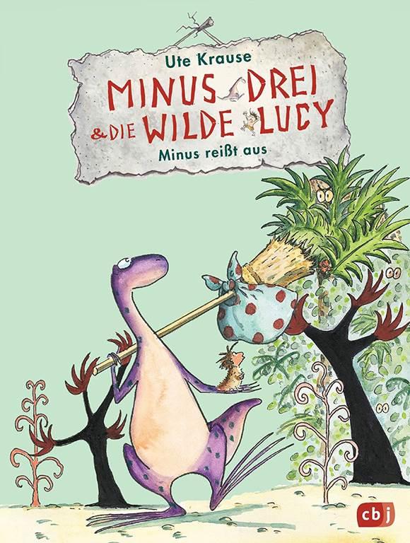 Minus Drei und die wilde Lucy - Minus rei&szlig;t aus