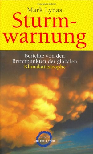 Sturmwarnung Berichte von den Brennpunkten der globalen Klimakatastrophe