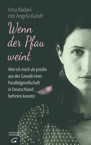 Wenn der Pfau weint wie ich mich als Jesidin aus der Gewalt einer Parallelgesellschaft in Deutschland befreien konnte