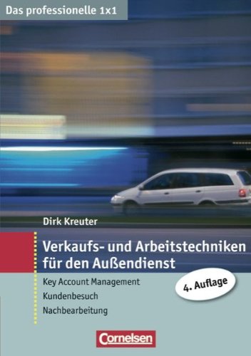 Das Professionelle 1 X 1. Verkaufs  Und Arbeitstechniken Für Den Außendienst